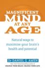 Magnificent Mind At Any Age : Natural Ways to Maximise Your Brain's Health and Potential - eBook