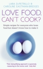 Love Food, Can't Cook? : Simple recipes for everyone who loves food but doesn't know how to make it - eBook