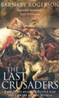 The Last Crusaders : East, West and the Battle for the Centre of the World - eBook