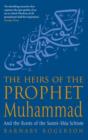 The Heirs Of The Prophet Muhammad : And the Roots of the Sunni-Shia Schism - eBook