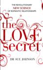 The Love Secret : The revolutionary new science of romantic relationships - eBook