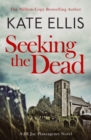 Seeking The Dead : Book 1 in the DI Joe Plantagenet crime series - eBook