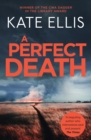 A Perfect Death : Book 13 in the DI Wesley Peterson crime series - eBook