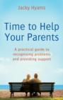 Time To Help Your Parents : A practical guide to recognising problems and providing support - eBook