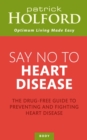 Say No To Heart Disease : The drug-free guide to preventing and fighting heart disease - eBook