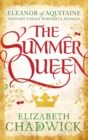 The Summer Queen : A loving mother. A betrayed wife. A queen beyond compare. - eBook