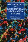 Archaeology And Geographic Information Systems : A European Perspective - Book
