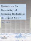 Quantities For Generalized Dosimetry Of Ionizing Radiations in Liquid Water - Book