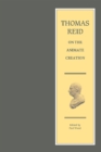Thomas Reid on the Animate Creation : Papers Relating to the Life Sciences - Book