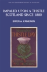 Impaled Upon a Thistle : Scotland Since 1880 - Book