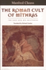 The Roman Cult of Mithras : The God and His Mysteries - Book