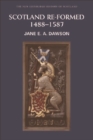 Scotland Re-formed, 1488-1587 : New Edinburgh History of Scotland Pt. 6 - Book