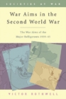 War Aims in the Second World War : The War Aims of the Key Belligerents, 1939-1945 - Book