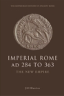 Imperial Rome AD 284 to 363 : The New Empire - Book