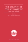 The Creation of the Lus Commune : From Casus to Regula - Book
