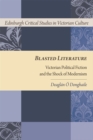 Blasted Literature : Victorian Political Fiction and the Shock of Modernism - Book