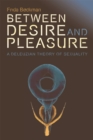 Between Desire and Pleasure : A Deleuzian Theory of Sexuality - Book