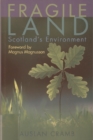 Fragile Land : The State of the Scottish Environment - Book