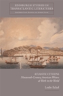 Atlantic Citizens : Nineteenth-century American Writers at Work in the World - Book