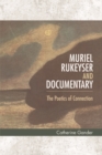 Muriel Rukeyser and Documentary : The Poetics of Connection - Book