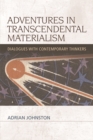 Adventures in Transcendental Materialism : Dialogues with Contemporary Thinkers - Book