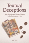 Textual Deceptions : False Memoirs and Literary Hoaxes in the Contemporary Era - Book