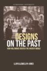 Designs on the Past : How Hollywood Created the Ancient World - Book