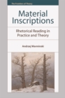 Material Inscriptions : Rhetorical Reading in Practice and Theory - Book