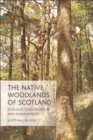 The Native Woodlands of Scotland : Ecology, Conservation and Management - eBook