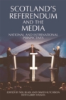 Scotland's Referendum and the Media : National and International Perspectives - Book