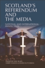 Scotland's Referendum and the Media : National and International Perspectives - eBook