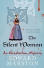 The Silent Woman : The dramatic Elizabethan whodunnit - Book