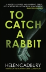 To Catch a Rabbit : The fast-paced crime debut - Book