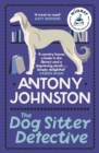 The Dog Sitter Detective : The tail-wagging cosy crime series, 'Simply delightful!' - Vaseem Khan - Book