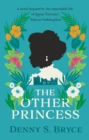 The Other Princess : A novel inspired by the remarkable life of Queen Victoria's African Goddaughter - Book