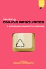 Reusing Online Resources : A Sustainable Approach to E-learning - Book