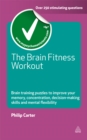 The Brain Fitness Workout : Brain Training Puzzles to Improve Your Memory Concentration Decision Making Skills and Mental Flexibility - eBook