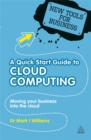 A Quick Start Guide to Cloud Computing : Moving Your Business into the Cloud - Book