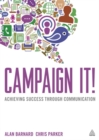 Campaign It! : Achieving Success Through Communication - Book