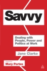 Savvy : Dealing with People, Power and Politics at Work - eBook