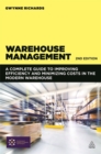 Warehouse Management : A Complete Guide to Improving Efficiency and Minimizing Costs in the Modern Warehouse - Book
