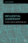Influential Leadership : A Leader's Guide to Getting Things Done - eBook