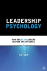 Leadership Psychology : How the Best Leaders Inspire Their People - eBook