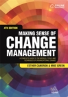 Making Sense of Change Management : A Complete Guide to the Models, Tools and Techniques of Organizational Change - Book