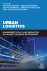 Urban Logistics : Management, Policy and Innovation in a Rapidly Changing Environment - eBook