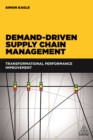 Demand-Driven Supply Chain Management : Transformational Performance Improvement - eBook