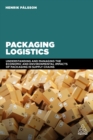 Packaging Logistics : Understanding and managing the economic and environmental impacts of packaging in supply chains - eBook