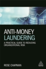 Anti-Money Laundering : A Practical Guide to Reducing Organizational Risk - Book