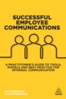 Successful Employee Communications : A Practitioner's Guide to Tools, Models and Best Practice for Internal Communication - eBook