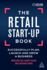 The Retail Start-Up Book : Successfully Plan, Launch and Grow a Business - eBook